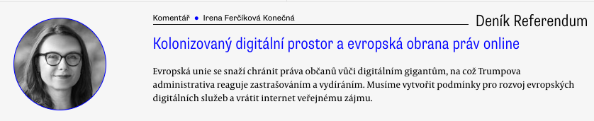 Printscreen náhledu článku na Deníku Referendum
Irena Ferčíková Konečná: Kolonizovaný digitální prostor a evropská obrana práv online